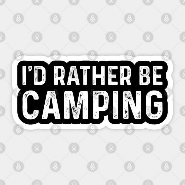 I'D Rather Be Camping Funny Camping Lovers Cool Gifts Sticker by TeeTypo